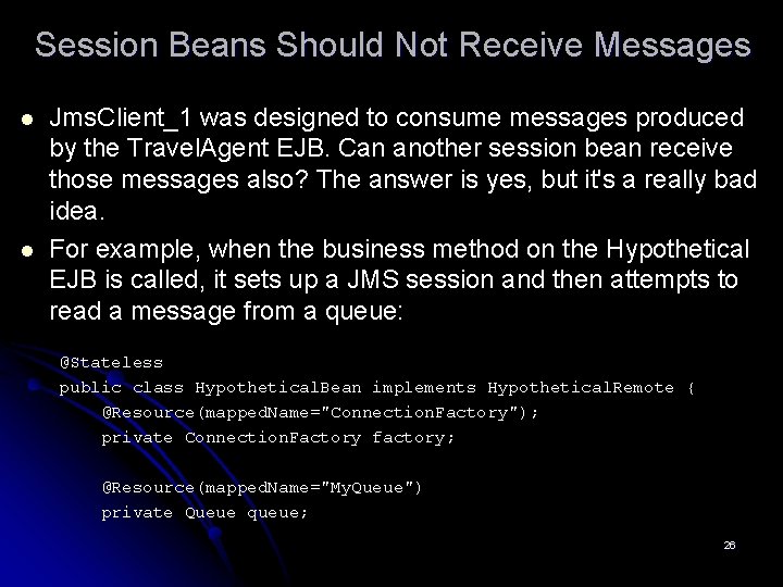 Session Beans Should Not Receive Messages l l Jms. Client_1 was designed to consume