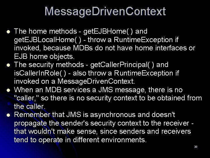 Message. Driven. Context l l The home methods - get. EJBHome( ) and get.