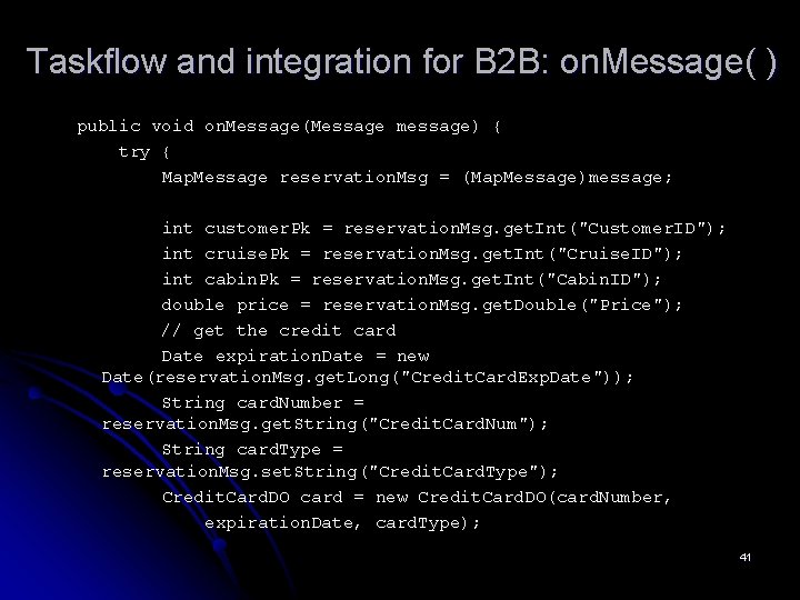 Taskflow and integration for B 2 B: on. Message( ) public void on. Message(Message