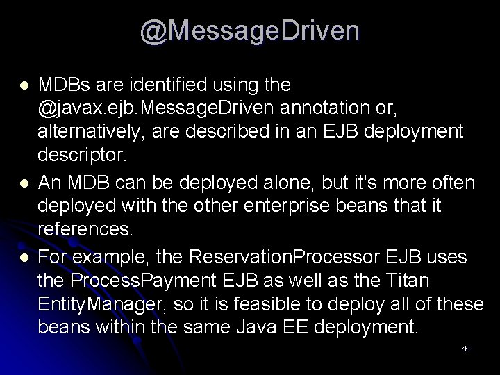 @Message. Driven l l l MDBs are identified using the @javax. ejb. Message. Driven