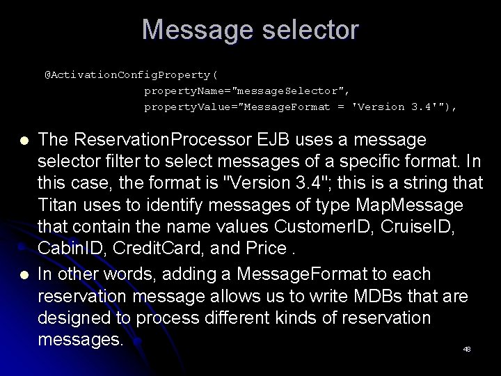 Message selector @Activation. Config. Property( property. Name="message. Selector", property. Value="Message. Format = 'Version 3.