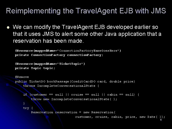 Reimplementing the Travel. Agent EJB with JMS l We can modify the Travel. Agent