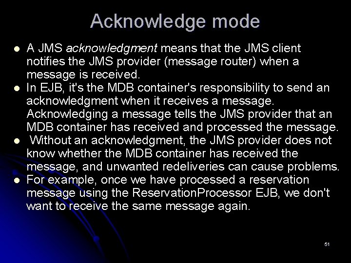 Acknowledge mode l l A JMS acknowledgment means that the JMS client notifies the