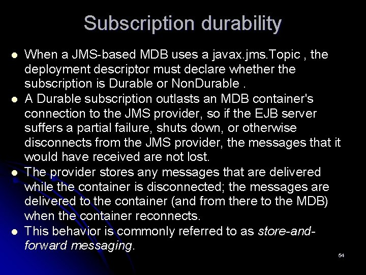 Subscription durability l l When a JMS-based MDB uses a javax. jms. Topic ,