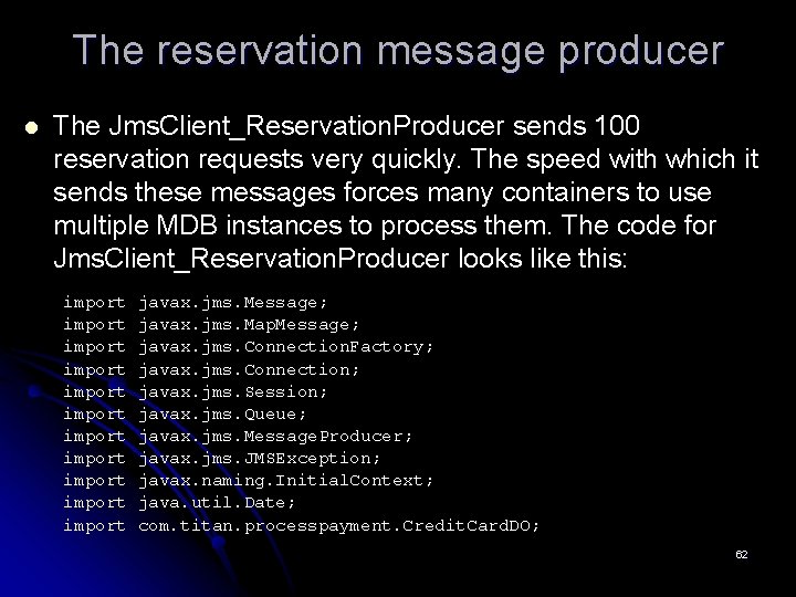 The reservation message producer l The Jms. Client_Reservation. Producer sends 100 reservation requests very