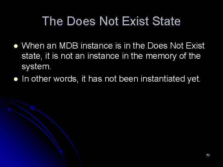 The Does Not Exist State l l When an MDB instance is in the
