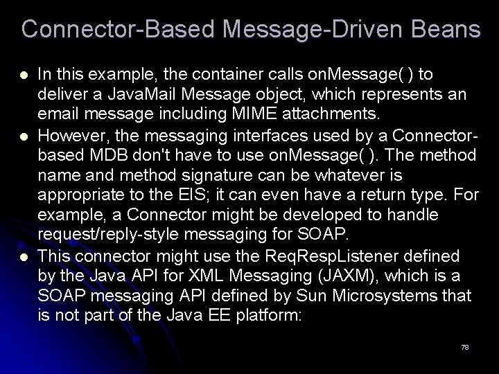 Connector-Based Message-Driven Beans l l l In this example, the container calls on. Message(