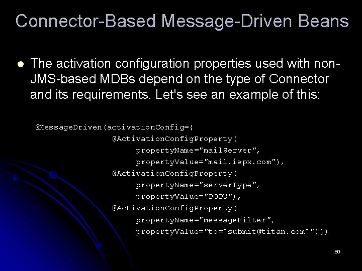 Connector-Based Message-Driven Beans l The activation configuration properties used with non. JMS-based MDBs depend
