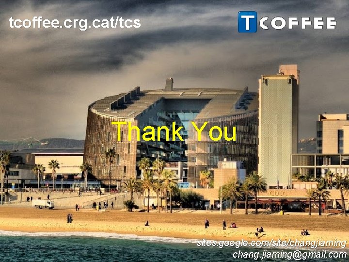 tcoffee. crg. cat/tcs tcoffee. crg. cat Thank You sites. google. com/site/changjiaming chang. jiaming@gmail. com