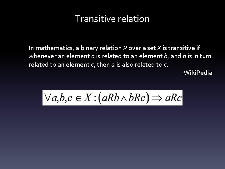 Transitive relation In mathematics, a binary relation R over a set X is transitive