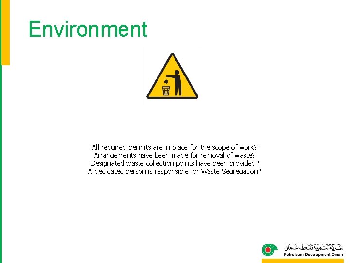 Environment All required permits are in place for the scope of work? Arrangements have