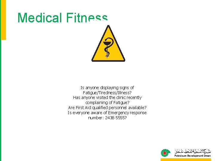 Medical Fitness Is anyone displaying signs of Fatigue/Tiredness/Illness? Has anyone visited the clinic recently
