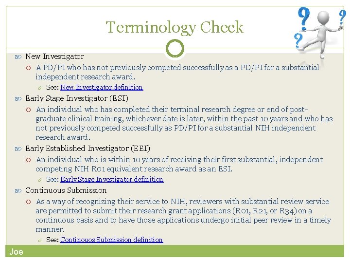 Terminology Check New Investigator A PD/PI who has not previously competed successfully as a