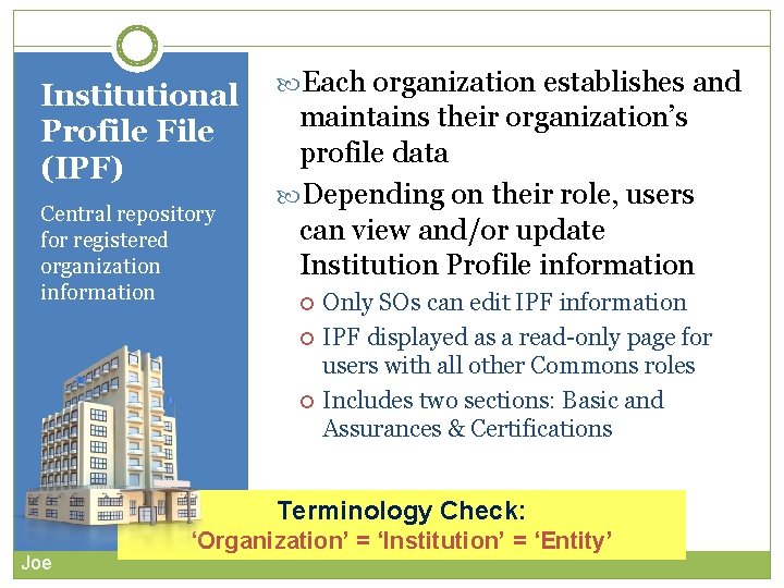 Institutional Profile File (IPF) Central repository for registered organization information Each organization establishes and