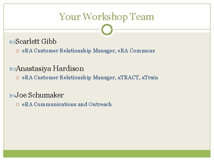 Your Workshop Team Scarlett Gibb e. RA Customer Relationship Manager, e. RA Commons Anastasiya