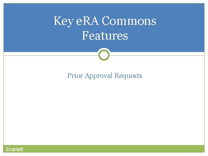 Key e. RA Commons Features Prior Approval Requests Scarlett 