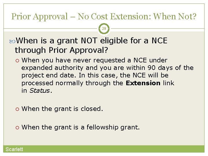 Prior Approval – No Cost Extension: When Not? 29 When is a grant NOT