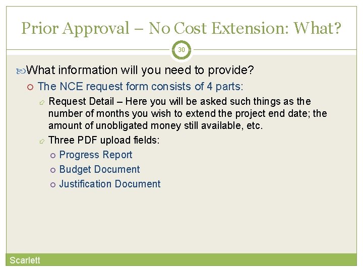 Prior Approval – No Cost Extension: What? 30 What information will you need to