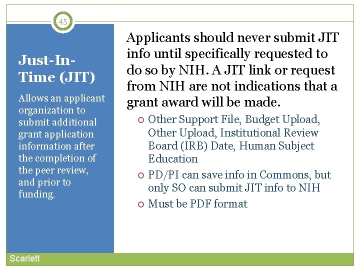 45 Just-In. Time (JIT) Allows an applicant organization to submit additional grant application information