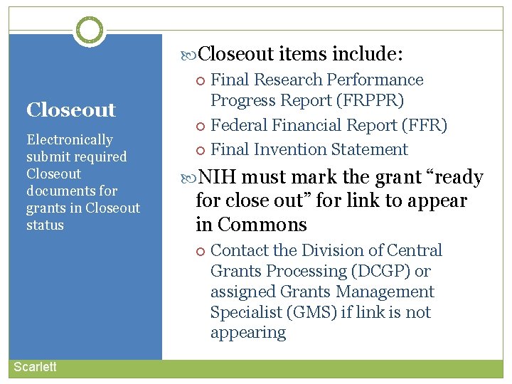 Closeout Electronically submit required Closeout documents for grants in Closeout status Closeout items include: