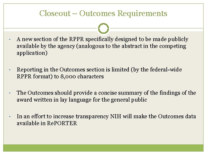 Closeout – Outcomes Requirements • A new section of the RPPR specifically designed to