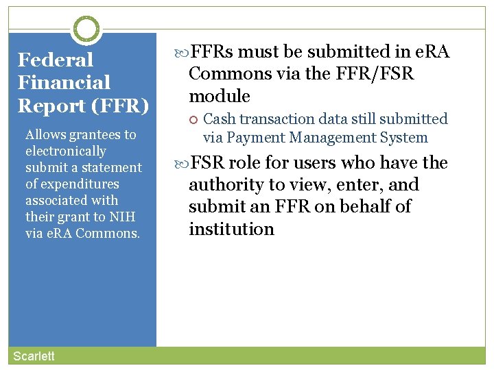 Federal Financial Report (FFR) Allows grantees to electronically submit a statement of expenditures associated