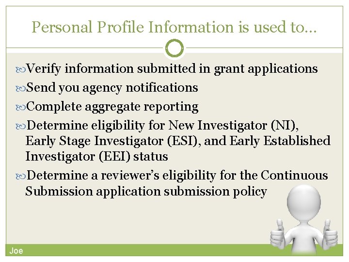 Personal Profile Information is used to… Verify information submitted in grant applications Send you
