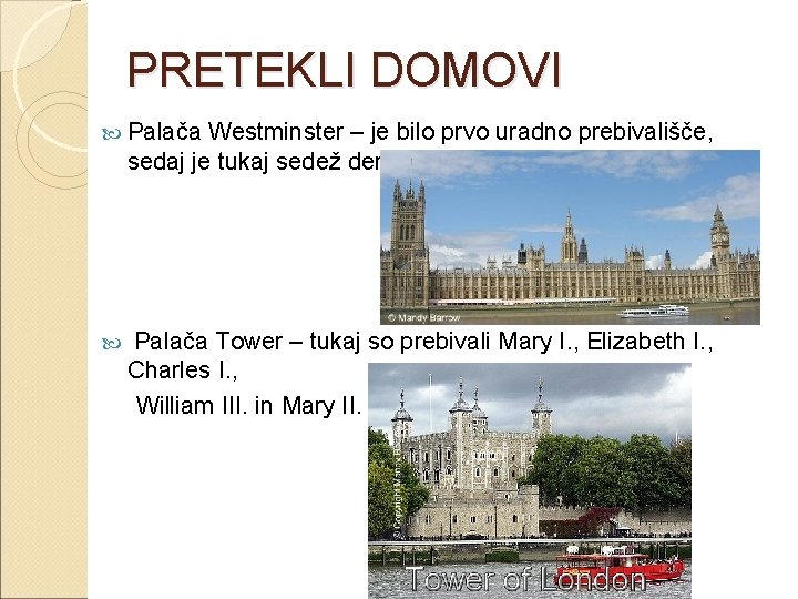 PRETEKLI DOMOVI Palača Westminster – je bilo prvo uradno prebivališče, sedaj je tukaj sedež