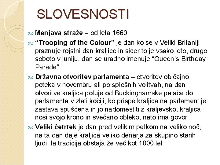 SLOVESNOSTI Menjava straže – od leta 1660 “Trooping of the Colour” je dan ko