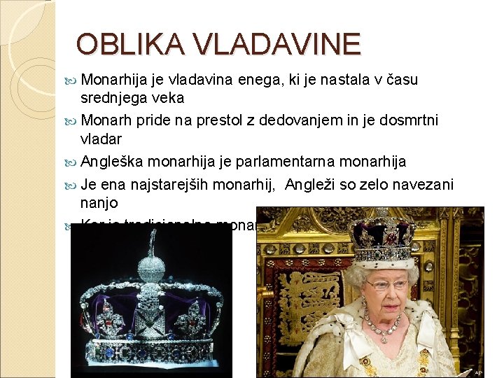 OBLIKA VLADAVINE Monarhija je vladavina enega, ki je nastala v času srednjega veka Monarh