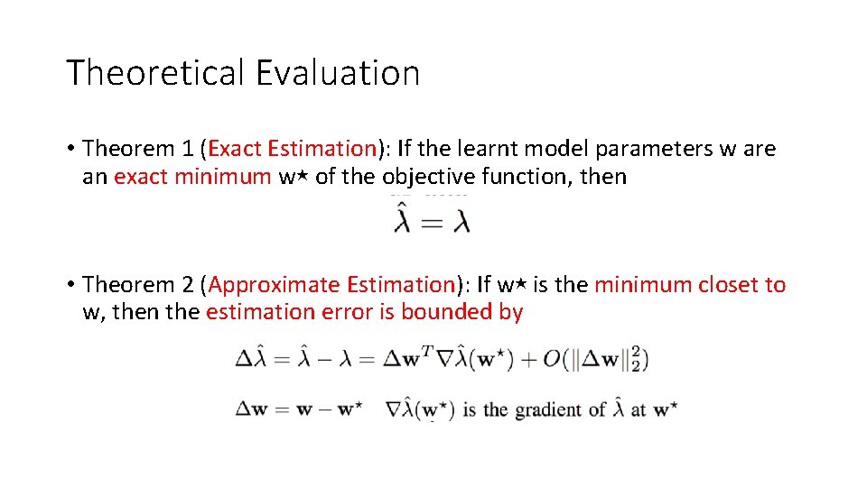 Theoretical Evaluation • Theorem 1 (Exact Estimation): If the learnt model parameters w are