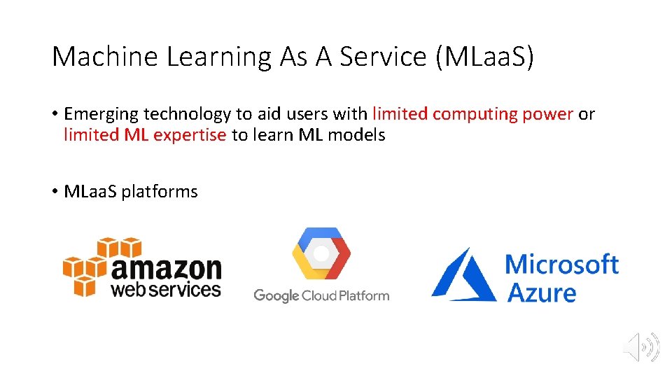 Machine Learning As A Service (MLaa. S) • Emerging technology to aid users with