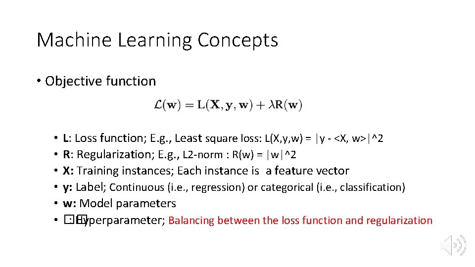 Machine Learning Concepts • Objective function • • • L: Loss function; E. g.