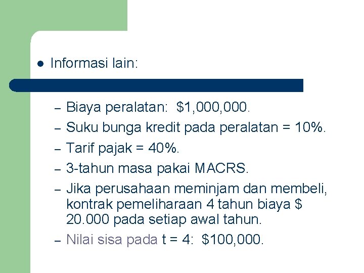 l Informasi lain: – – – Biaya peralatan: $1, 000. Suku bunga kredit pada