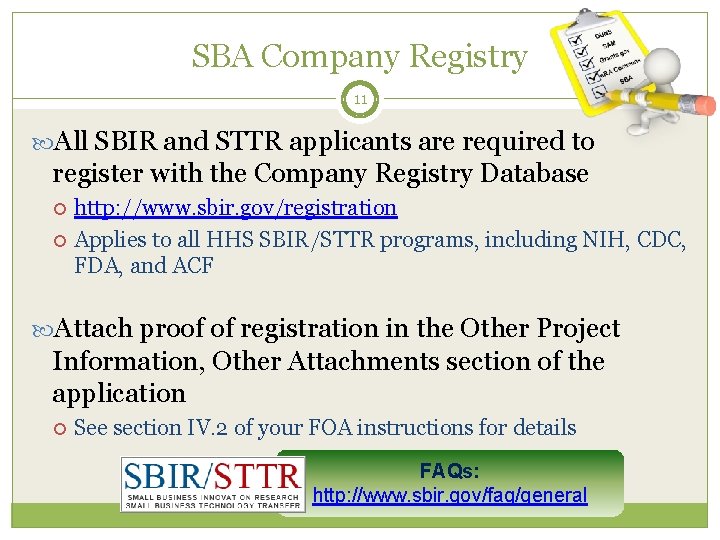 SBA Company Registry 11 All SBIR and STTR applicants are required to register with