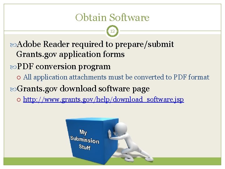 Obtain Software 12 Adobe Reader required to prepare/submit Grants. gov application forms PDF conversion