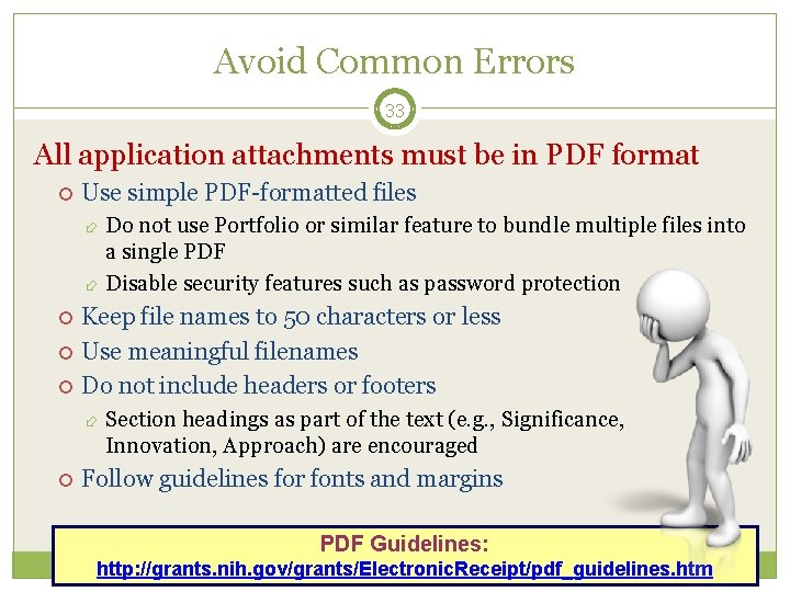 Avoid Common Errors 33 All application attachments must be in PDF format Use simple