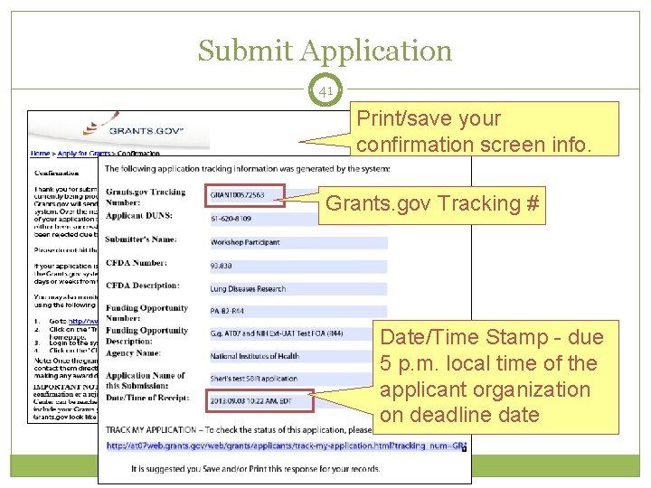 Submit Application 41 Print/save your confirmation screen info. Grants. gov Tracking # Date/Time Stamp