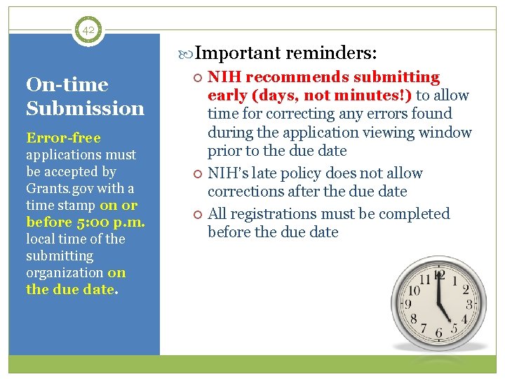 42 Important reminders: On-time Submission Error-free applications must be accepted by Grants. gov with