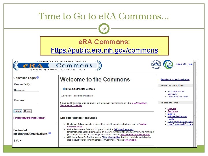 Time to Go to e. RA Commons… 46 e. RA Commons: https: //public. era.