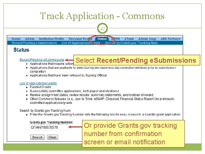 Track Application - Commons 47 Select Recent/Pending e. Submissions Or provide Grants. gov tracking