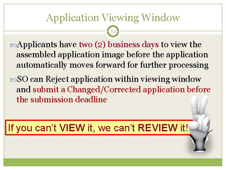 Application Viewing Window 51 Applicants have two (2) business days to view the assembled