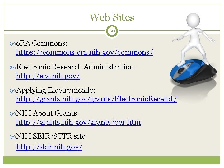Web Sites 60 e. RA Commons: https: //commons. era. nih. gov/commons/ Electronic Research Administration: