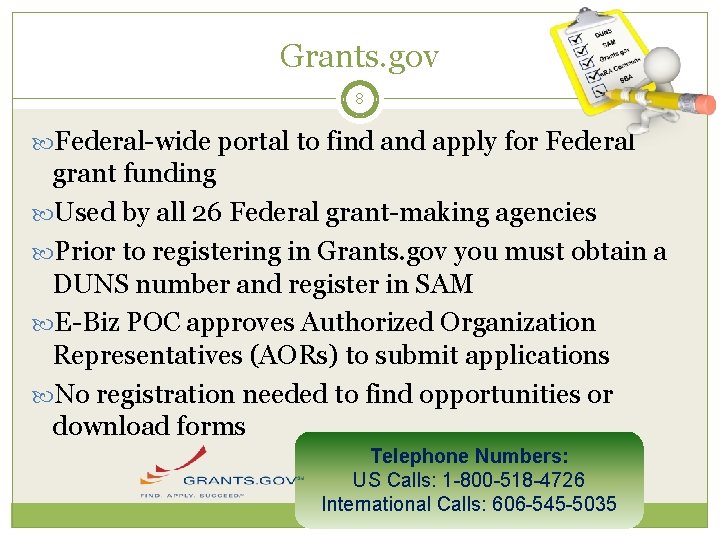 Grants. gov 8 Federal-wide portal to find apply for Federal grant funding Used by