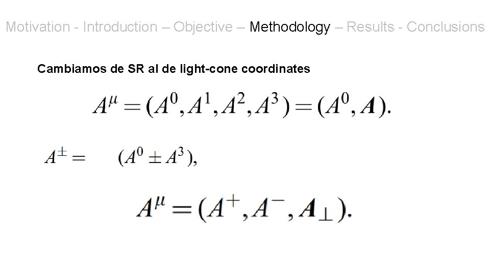 Motivation - Introduction – Objective – Methodology – Results - Conclusions Cambiamos de SR