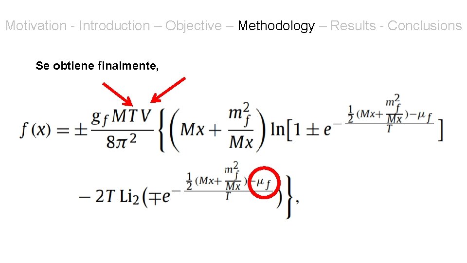 Motivation - Introduction – Objective – Methodology – Results - Conclusions Se obtiene finalmente,