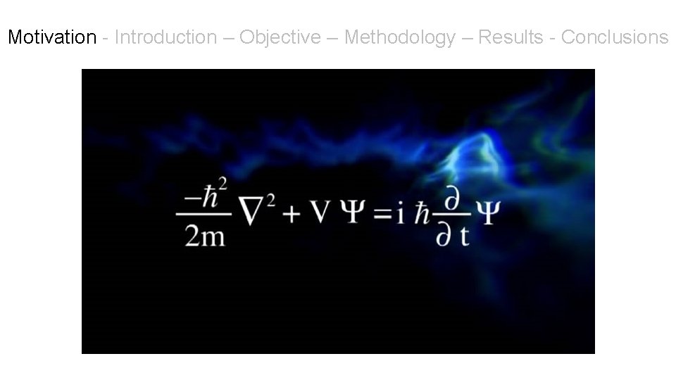 Motivation - Introduction – Objective – Methodology – Results - Conclusions 