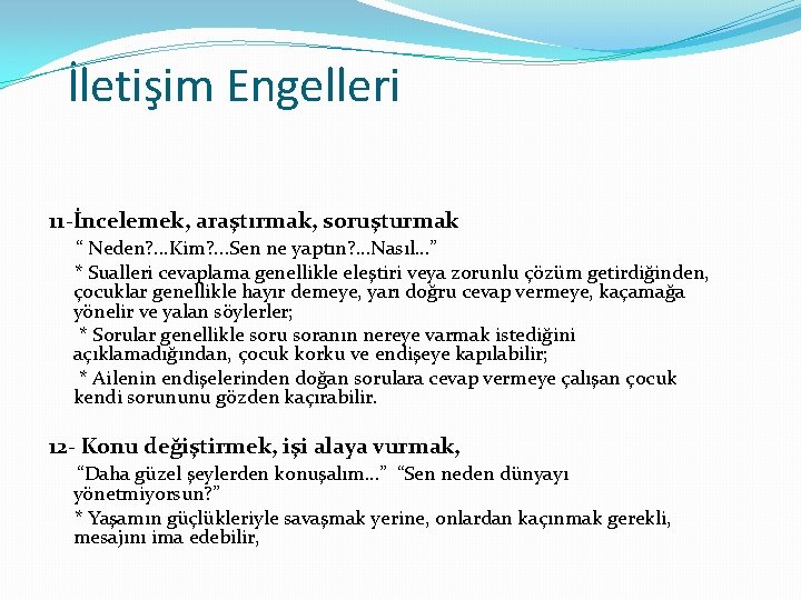 İletişim Engelleri 11 -İncelemek, araştırmak, soruşturmak “ Neden? . . . Kim? . .