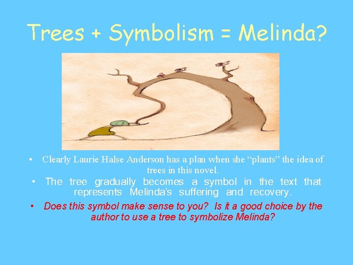 Trees + Symbolism = Melinda? • Clearly Laurie Halse Anderson has a plan when