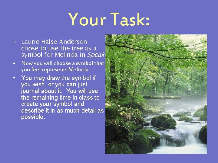 Your Task: • Laurie Halse Anderson chose to use the tree as a symbol